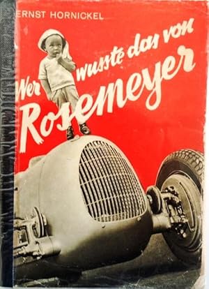 Wer wußte das von Rosemeyer ? Ein Tatsachenbericht aus dem Werden eines Meisters.