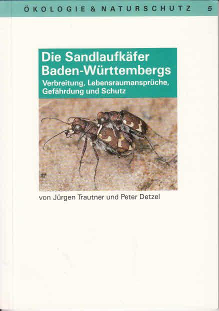 Die Sandlaufkäfer Baden-Württembergs (Coleoptera: Cicindelidae). Verbreitung, Lebensraumansprüche, Gefährdung und Schutz