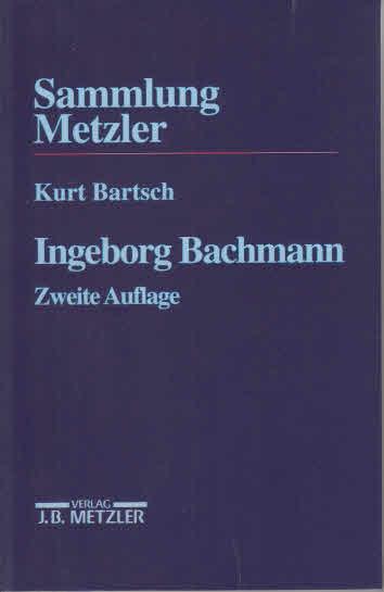 Ingeborg Bachmann Sammlung Metzler ; Bd. 242 - Bartsch, Kurt (Verfasser),