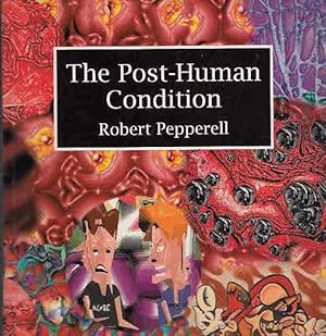 The Post Human Condition