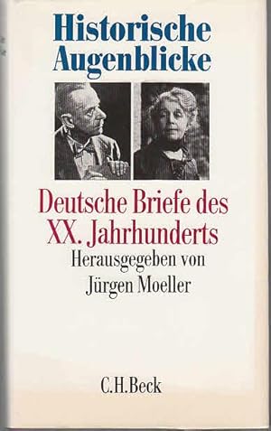 Historische Augenblicke : deutsche Briefe des 20. Jahrhunderts hrsg. u. kommentiert von Jürgen Mo...