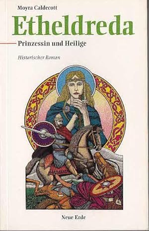 Etheldreda : Prinzessin von Ostanglien, Königin von Nordhumbrien, Heilige von Ely ; die sieben Kö...