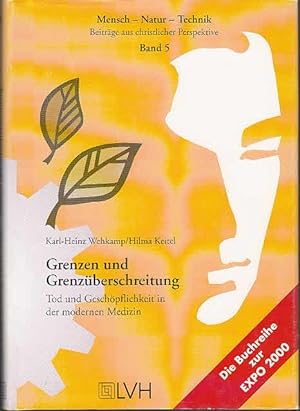 Grenzen und Grenzüberschreitung : Tod und Geschöpflichkeit in der modernen Medizin. Karl-Heinz We...