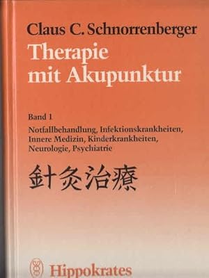 Therapie mit Akupunktur; Teil: Band 1., Notfallbehandlung, Infektionskrankheiten, Innere Medizin,...