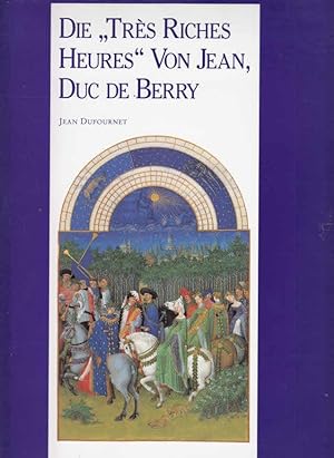 Die "Très riches heures" von Jean, Duc de Berry Biblioth'eque de l'Image. [Aus dem Franz. übers. ...