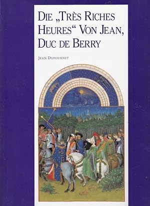 Die "Très riches heures" / Jean, Duc de Berry Biblioth'eque de l'Image. [Aus dem Franz. übers. vo...