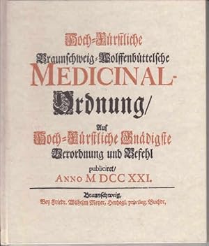 Hoch-Fürstliche Braunschweig-Wolfenbüttelsche Medicinal-Ordnung von 1721 auf Hoch-Fürstliche Gnäd...