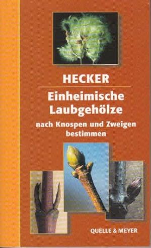 Einheimische Laubgehölze nach Knospen und Zweigen bestimmen. Ulrich Hecker / Quelle-&-Meyer-Besti...