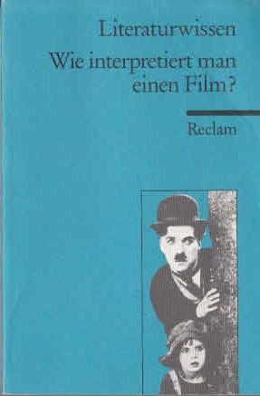 Wie interpretiert man einen Film ? : für die Sekundarstufe II. von Peter Beicken / Reclams Univer...
