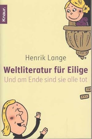 Weltliteratur für Eilige : . und am Ende sind sie alle tot. Henrik Lange. Aus dem Engl. von Marko...