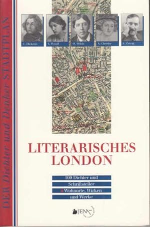 Literarisches London : 100 Dichter und Schriftsteller ; Wohnorte, Wirken und Werke. Der Dichter-u...