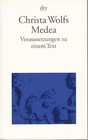 Christa Wolfs Medea : Voraussetzungen zu einem Text. dtv ; 12826