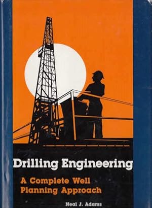 Drilling Engineering: A Complete Well Planning Handbook: A Complete Well Planning Approach