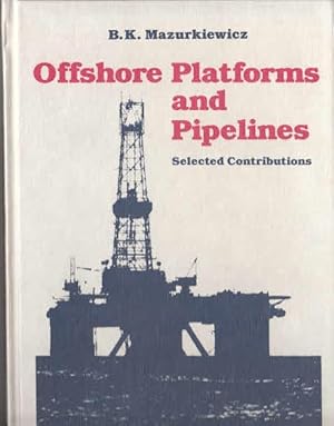 Offshore Platforms and Pipelines: Selected Contributions (SERIES ON ROCK AND SOIL MECHANICS)