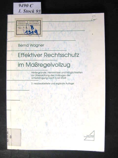 Effektiver Rechtsschutz im Maßregelvollzug. Hintergründe, Hemmnisse und Möglichkeiten zur Überprüfung des Vollzuges der Unterbringung nach § 63 StGB. - Wagner, Bernd.