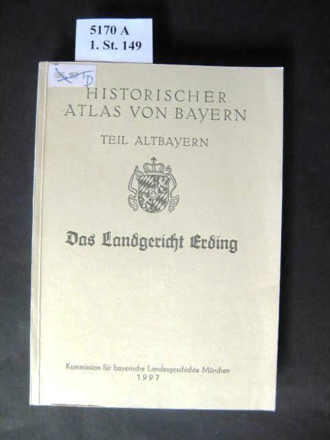 Historischer Atlas von Bayern / Teil Altbayern. Reihe I / Das Landgericht Erding