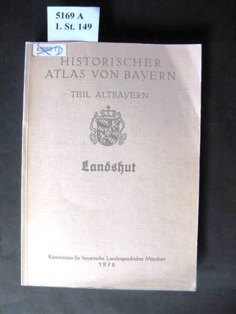 Historischer Atlas von Bayern / Teil Altbayern. Reihe I / Landshut: Die Stadt Landshut und das Landgericht Rottenburg