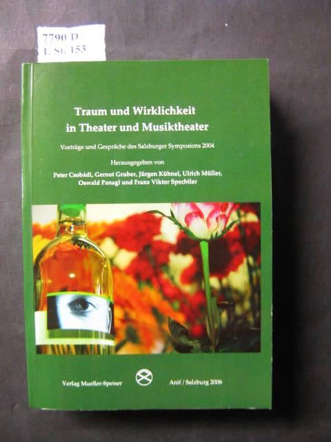 Traum und Wirklichkeit in Theater und Musiktheater: Vorträge und Gespäche des Salzburger Symposions 2004 (Wort und Musik / Salzburger Akademische Beiträge)