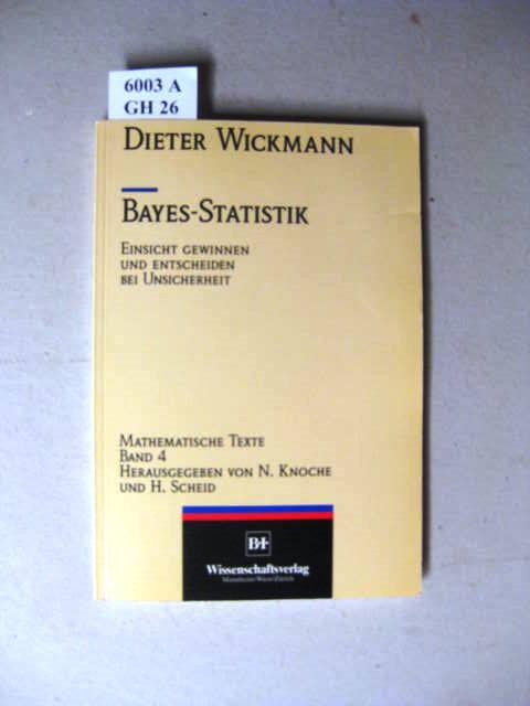 Bayes-Statistik: Einsicht gewinnen und entscheiden bei Unsicherheit (Mathematische Texte)