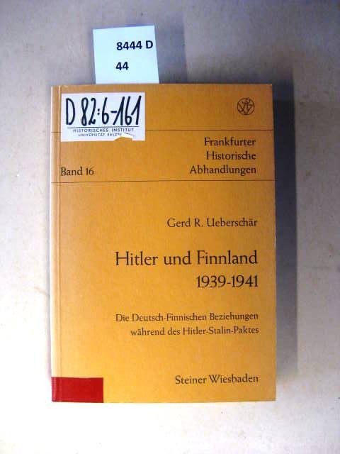 Hitler und Finnland 1939-1941: Die deutsch-finnischen Beziehungen während des Hitler-Stalin-Paktes (Frankfurter Historische Abhandlungen)
