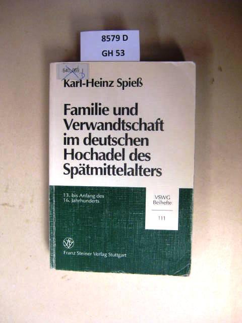 Familie und Verwandtschaft im deutschen Hochadel des Spätmittelalters: 13. bis Anfang des 16. Jahrhunderts (Vierteljahrschrift für Sozial- und Wirtschaftsgeschichte. Beihefte)