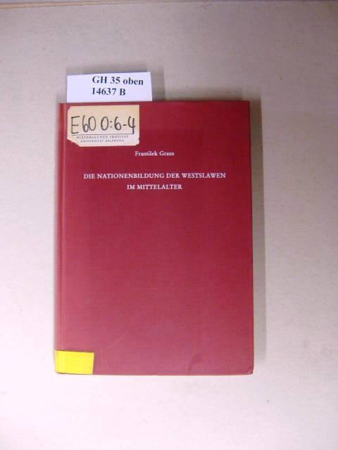 Die Nationenbildung der Westslawen im Mittelalter (Nationes: Historische und philologische Untersuchungen zur Entstehung der europäischen Nationen im Mittelalter, Band 3)