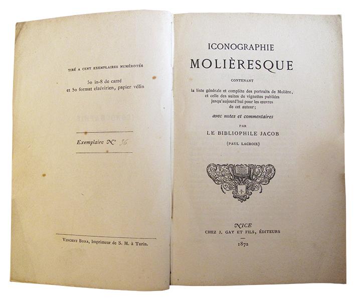 Iconographie molièresque contenant la liste générale et complète des portraits de Molière, et celle des suites de vignettes publiées jusqu'aujourd'hui pour les oeuvres de cet auteur; avec des notes et des commentaires par le Bibliophile Jacob (Paul Lacroi