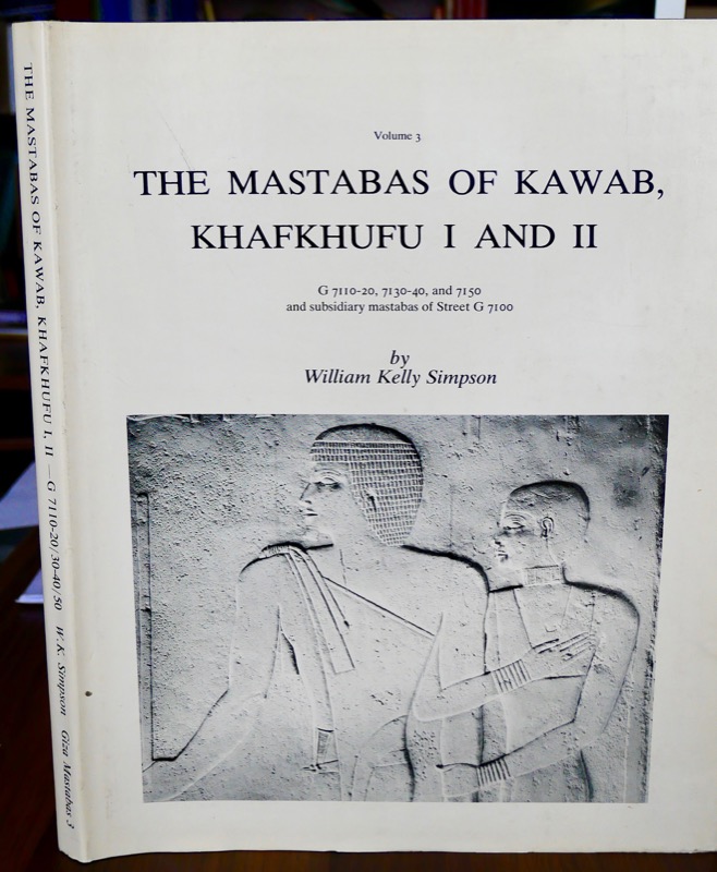 GIZA MASTABAS: Volume 3 - MASTABAS OF KAWAB, KHAFKHUFU I AND II. G 7110-20, 7130-40, and 7150 and subsidiary mastabas of Street G 7100. - SIMPSON (William Kelly)