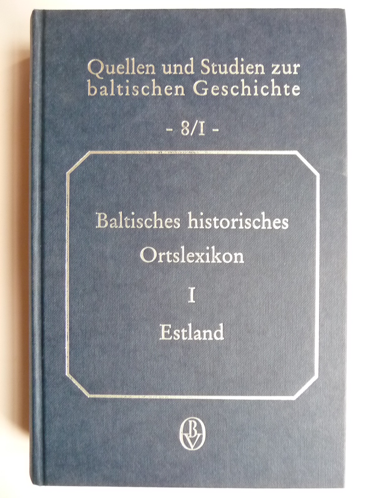 Baltisches historisches Ortslexikon, Tl.1, Estland (einschließlich Nordlivland) (Quellen und Studien zur baltischen Geschichte)