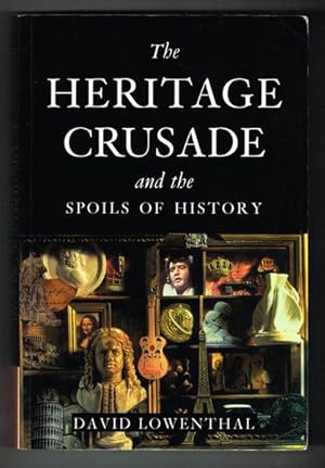 The Heritage Crusade and the Spoils of History