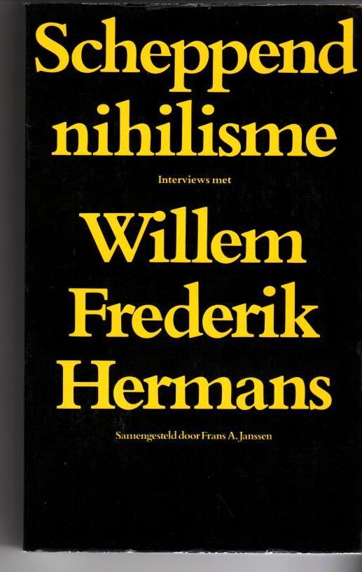 Scheppend Nihilisme. Interviews met Willem Frederik Hermans