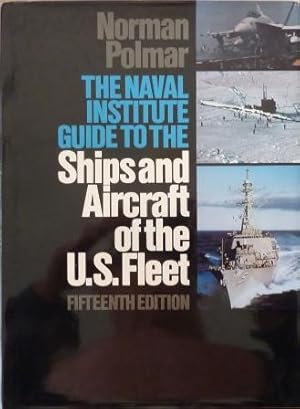 The naval institute guide to the Ships and Aircraft of the U.S. Fleet,