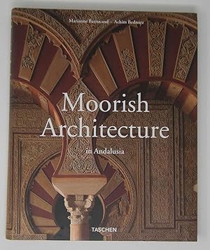 moorish architecture in andalusia by barrucand marianne bednorz