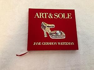 Art & Sole: A Spectacular Selection of More Than 150 Fantasy Art Shoes from the Stuart Weitzman C...