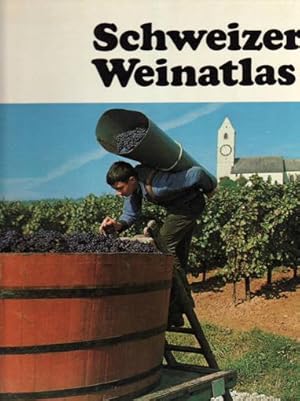 SCHWEIZER WEINATLAS. Mit einem Geleitwort von alt Ständerat Dr.Eugen Dietschi, Meister E.E.Zunft ...