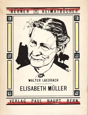 Berner Heimatbücher - ELISABETH Müller Nr. 68. Unter Benützung der Chronik der Familie Müller von...