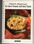 Originelle Alltagsrezepte - IN EINER STUNDE AUF DEM TISCH. Mit diesen 45 Rezepten lassen sich in ...