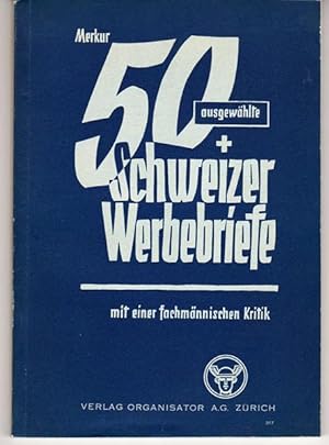 50 ausgewählte SCHWEIZER WERBEBRIEFE - mit einer fachmännischen Kritik und einer Anleitung zum En...