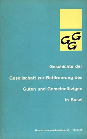 GGG - GESCHICHTE DER GESELLSCHAFT ZUR BEFÖRDERUNG DES GUTEN UND GEMEINNÜTZIGEN IN BASEL - 181. un...