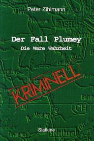 DER FALL PLUMEY - Die Ware Wahrheit. KRIMINELL.