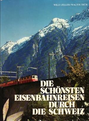 DIE SCHÖNSTEN EISENBAHNREISEN DURCH DIE SCHWEIZ.