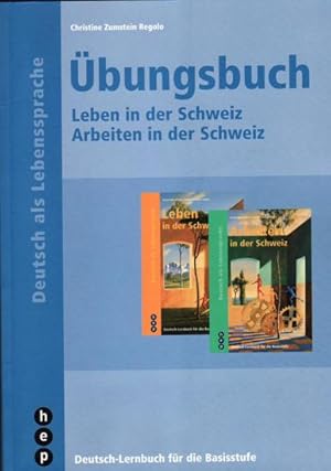 ÜBUNGSBUCH - LEBEN und ARBEITEN IN DER SCHWEIZ - mit Lösungsheft. Deutsch-Lernbuch für die Basiss...