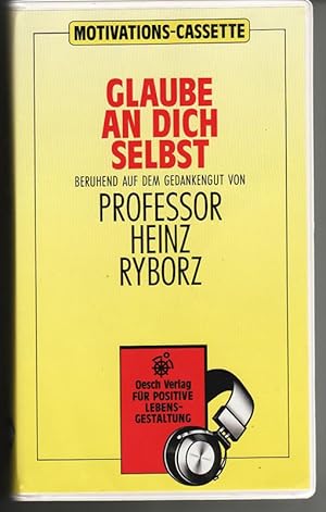 GLAUBE AN DICH SELBST - Beruhend auf dem Gedankengut von Prof. H.Ryborz. Audio-Cassette + Buch.