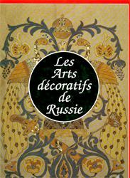 LES ARTS DÉCORATIFS DE RUSSIE.