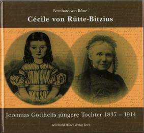 CÉCILE VON RÜTTEN-BITZIUS, Jeremias Gotthelfs juengere Tochter 1837-1914.