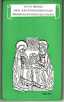 DER KRIPPENSCHNITZER - Weihnachtserzählungen. Arche 313/314.