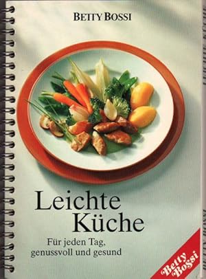 LEICHTE KÜCHE Für jeden Tag, genussvoll und gesund. Über 80 neue, kreative Rezepte.