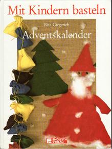 MIT KINDERN BASTELN ADVENTSKALENDER. Für Kinder von 3 - 13 Jahren.