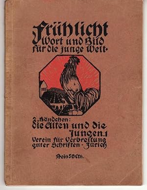 FRÜHLICHT - Wort und Bild für die junge Welt. 2. Bändchen: DIE ALTEN UND DIE JUNGEN. I. Für Kinde...