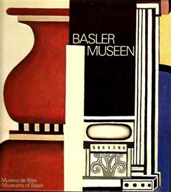 BASLER MSEEN/ Les Musées de Bâle/ The Museums of Basel.